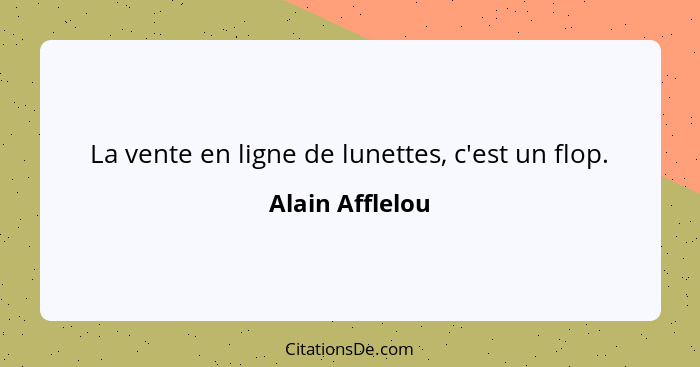 La vente en ligne de lunettes, c'est un flop.... - Alain Afflelou