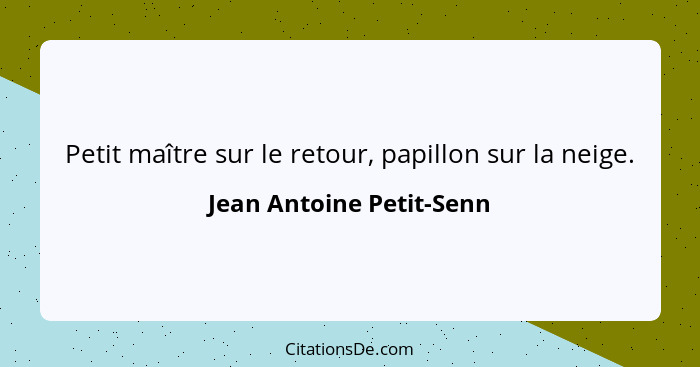 Petit maître sur le retour, papillon sur la neige.... - Jean Antoine Petit-Senn