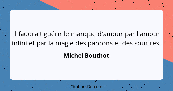 Michel Bouthot Il Faudrait Guerir Le Manque D Amour Par L