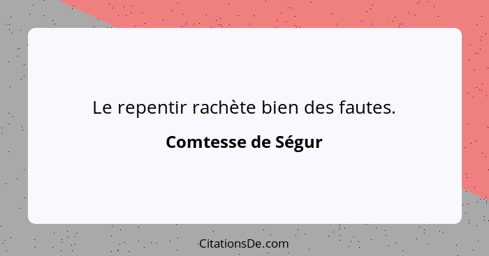 Le repentir rachète bien des fautes.... - Comtesse de Ségur