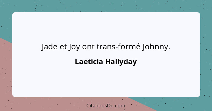 Jade et Joy ont trans-formé Johnny.... - Laeticia Hallyday