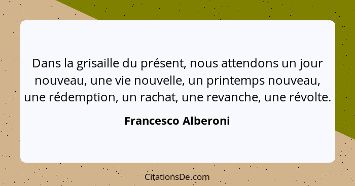 Francesco Alberoni Dans La Grisaille Du Present Nous Atte