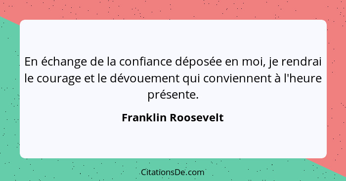 Franklin Roosevelt En Echange De La Confiance Deposee En M