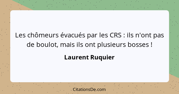 Les chômeurs évacués par les CRS : ils n'ont pas de boulot, mais ils ont plusieurs bosses !... - Laurent Ruquier