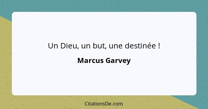 Un Dieu, un but, une destinée !... - Marcus Garvey