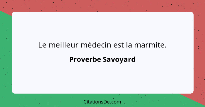 Le meilleur médecin est la marmite.... - Proverbe Savoyard