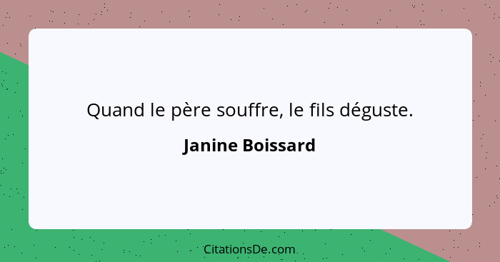 Quand le père souffre, le fils déguste.... - Janine Boissard