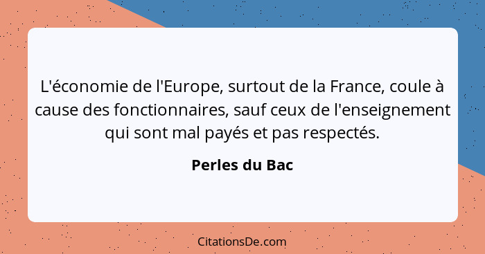 L'économie de l'Europe, surtout de la France, coule à cause des fonctionnaires, sauf ceux de l'enseignement qui sont mal payés et pas... - Perles du Bac