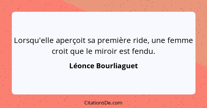 Lorsqu'elle aperçoit sa première ride, une femme croit que le miroir est fendu.... - Léonce Bourliaguet