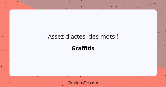 Assez d'actes, des mots !... - Graffitis