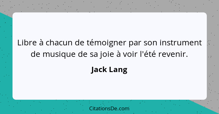 Libre à chacun de témoigner par son instrument de musique de sa joie à voir l'été revenir.... - Jack Lang