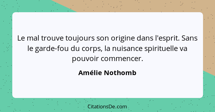 Amelie Nothomb Le Mal Trouve Toujours Son Origine Dans L E