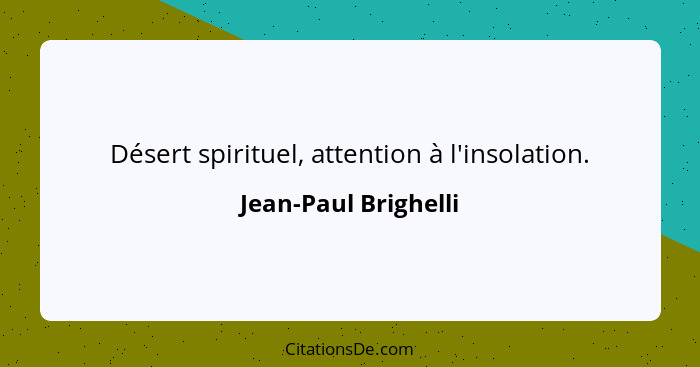 Désert spirituel, attention à l'insolation.... - Jean-Paul Brighelli