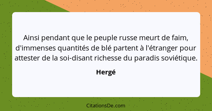 Ainsi pendant que le peuple russe meurt de faim, d'immenses quantités de blé partent à l'étranger pour attester de la soi-disant richesse du p... - Hergé