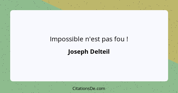 Impossible n'est pas fou !... - Joseph Delteil