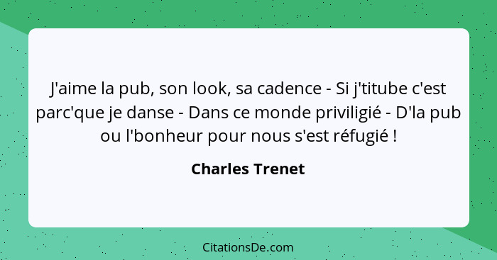 J'aime la pub, son look, sa cadence - Si j'titube c'est parc'que je danse - Dans ce monde priviligié - D'la pub ou l'bonheur pour nou... - Charles Trenet