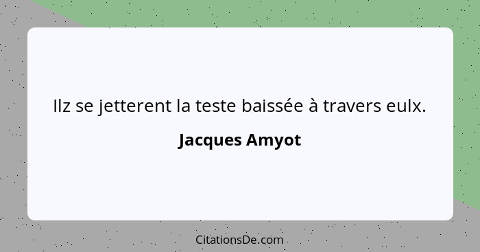 Ilz se jetterent la teste baissée à travers eulx.... - Jacques Amyot