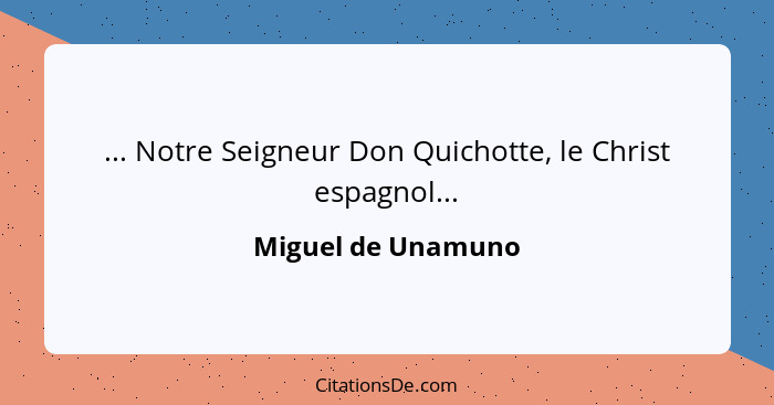 ... Notre Seigneur Don Quichotte, le Christ espagnol...... - Miguel de Unamuno