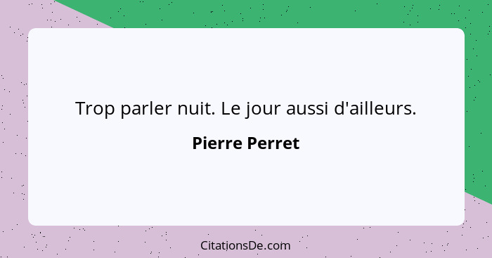 Trop parler nuit. Le jour aussi d'ailleurs.... - Pierre Perret