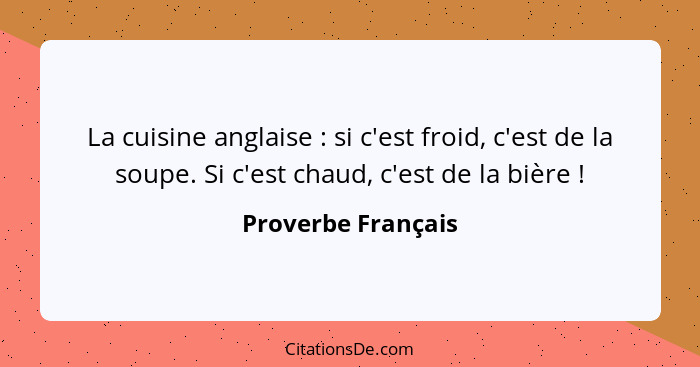 Proverbe Francais La Cuisine Anglaise Si C Est Froi