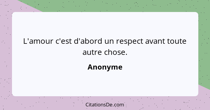 L'amour c'est d'abord un respect avant toute autre chose.... - Anonyme