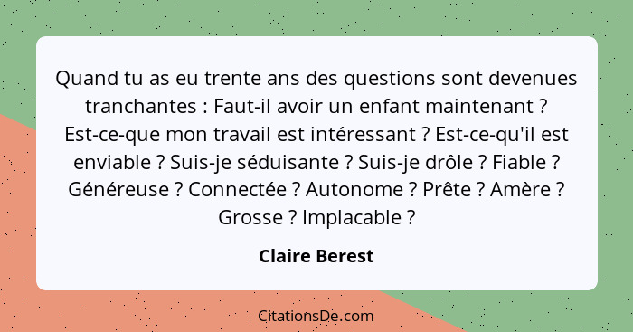 Quand tu as eu trente ans des questions sont devenues tranchantes : Faut-il avoir un enfant maintenant ? Est-ce-que mon trav... - Claire Berest