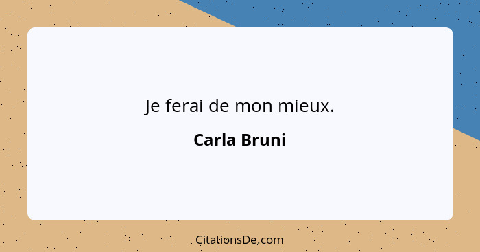 Je ferai de mon mieux.... - Carla Bruni