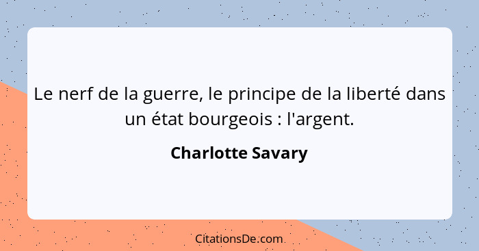 Le nerf de la guerre, le principe de la liberté dans un état bourgeois : l'argent.... - Charlotte Savary