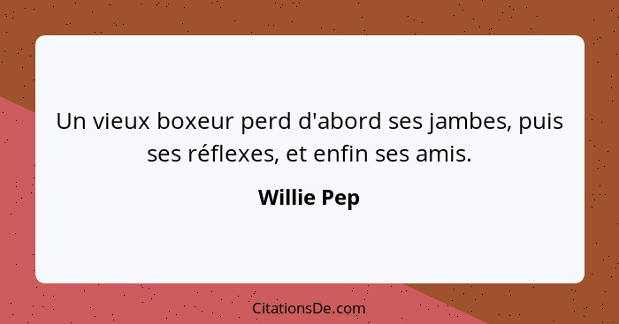 Un vieux boxeur perd d'abord ses jambes, puis ses réflexes, et enfin ses amis.... - Willie Pep