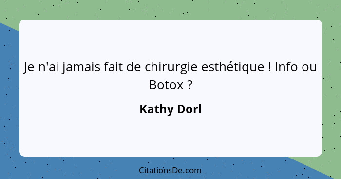 Je n'ai jamais fait de chirurgie esthétique ! Info ou Botox ?... - Kathy Dorl