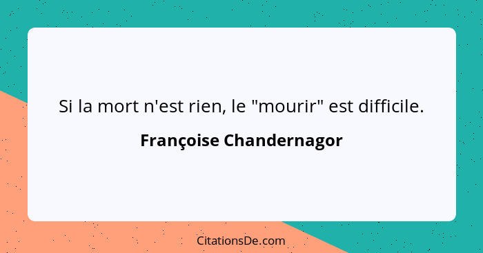 Si la mort n'est rien, le "mourir" est difficile.... - Françoise Chandernagor