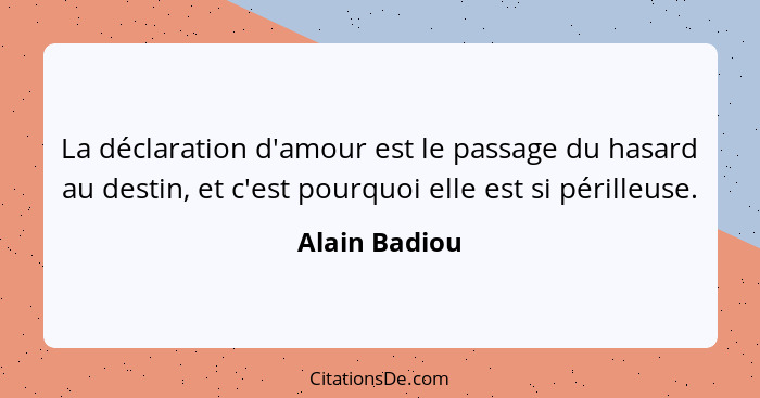 Alain Badiou La Declaration D Amour Est Le Passage Du Hasa