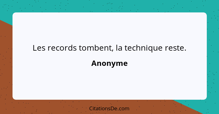 Les records tombent, la technique reste.... - Anonyme