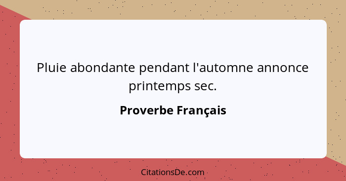 Pluie abondante pendant l'automne annonce printemps sec.... - Proverbe Français