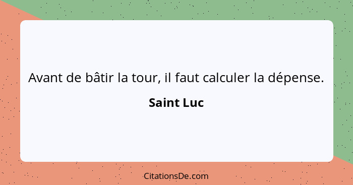 Avant de bâtir la tour, il faut calculer la dépense.... - Saint Luc