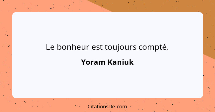 Le bonheur est toujours compté.... - Yoram Kaniuk