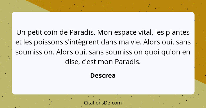 Un petit coin de Paradis. Mon espace vital, les plantes et les poissons s'intègrent dans ma vie. Alors oui, sans soumission. Alors oui, sans... - Descrea