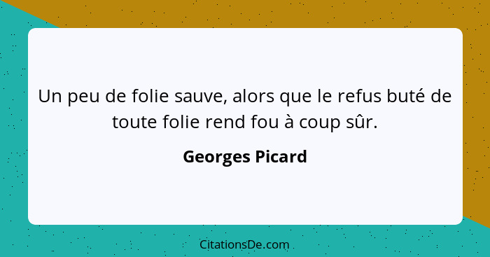 Georges Picard Un Peu De Folie Sauve Alors Que Le Refus B