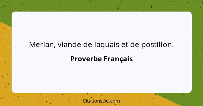 Merlan, viande de laquais et de postillon.... - Proverbe Français