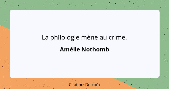 La philologie mène au crime.... - Amélie Nothomb