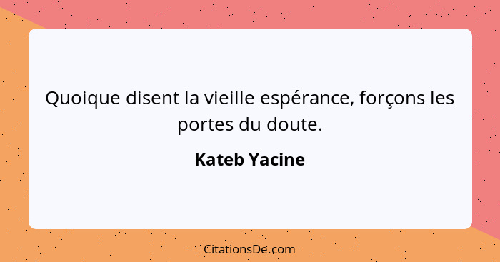 Kateb Yacine Quoique Disent La Vieille Esperance Forcons