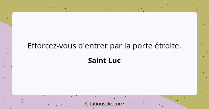 Efforcez-vous d'entrer par la porte étroite.... - Saint Luc