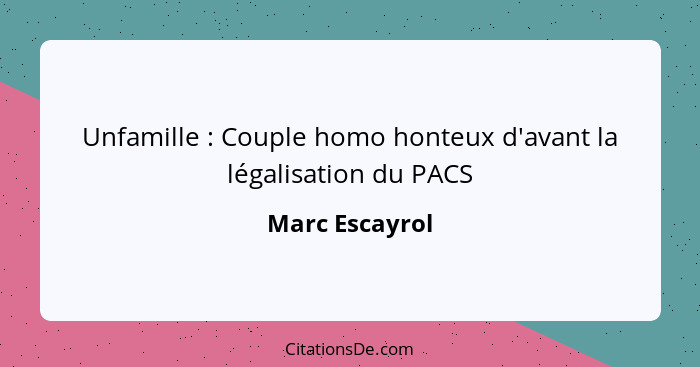 Unfamille : Couple homo honteux d'avant la légalisation du PACS... - Marc Escayrol