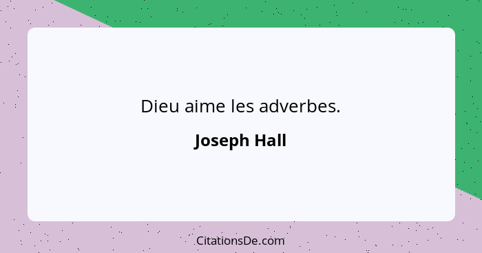 Dieu aime les adverbes.... - Joseph Hall