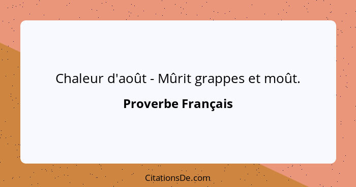 Chaleur d'août - Mûrit grappes et moût.... - Proverbe Français