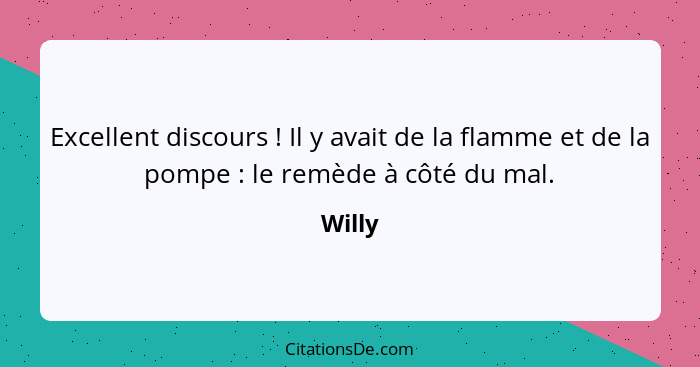 Excellent discours ! Il y avait de la flamme et de la pompe : le remède à côté du mal.... - Willy