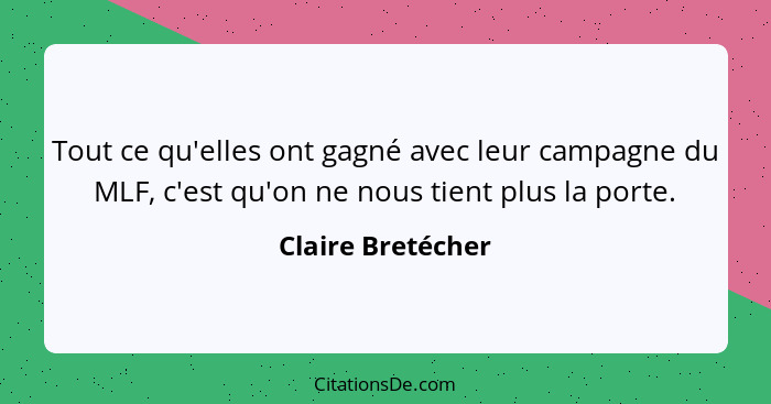 Tout ce qu'elles ont gagné avec leur campagne du MLF, c'est qu'on ne nous tient plus la porte.... - Claire Bretécher