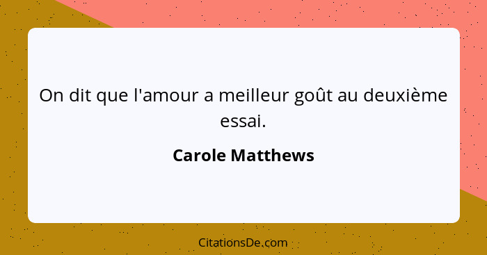 On dit que l'amour a meilleur goût au deuxième essai.... - Carole Matthews