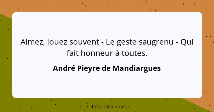 Aimez, louez souvent - Le geste saugrenu - Qui fait honneur à toutes.... - André Pieyre de Mandiargues