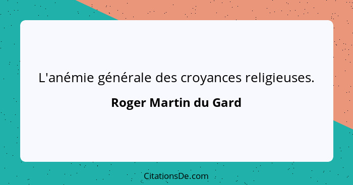 L'anémie générale des croyances religieuses.... - Roger Martin du Gard